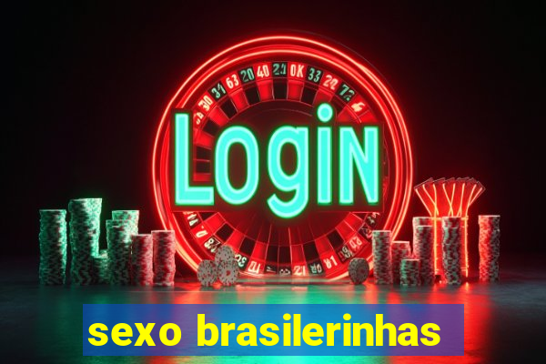 sexo brasilerinhas